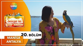 Sevcanla Lezzet Yolunda 20.Bölüm Manisa - Antalya