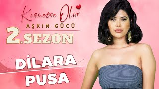 Kısmetse Olur Aşkın Gücü 2. Sezon Dilara Pusa