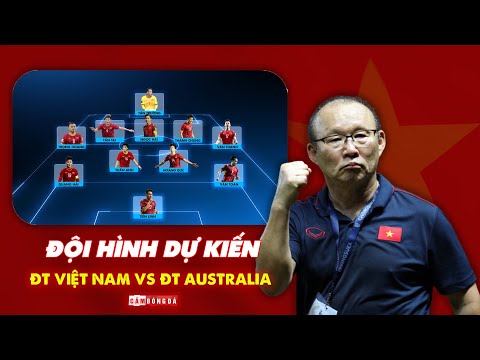 ĐỘI HÌNH DỰ KIẾN CỦA ĐT VIỆT NAM CHO TRẬN GẶP ĐT AUSTRALIA