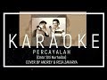 PERCAYALAH (DATUK SITI NURHALIZA) - MALE COVER BY ANDREY & REZA (KARAOKE VERSION)