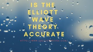 Is The Elliott Wave Theory Accurate?
