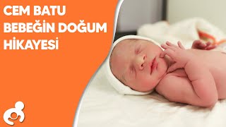 Cem Batu Bebeğin Doğum Hikayesi