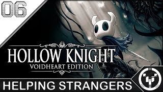 HELPING STRANGERS | Hollow Knight | 06