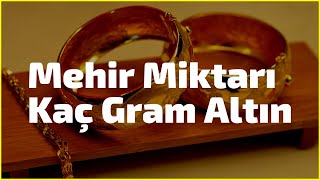 Mehir Miktarı Kaç Gram Altın?