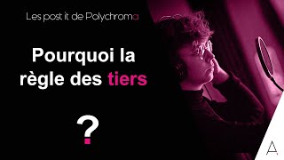 Savez vous pourquoi utilise t-on la règle des tiers ?