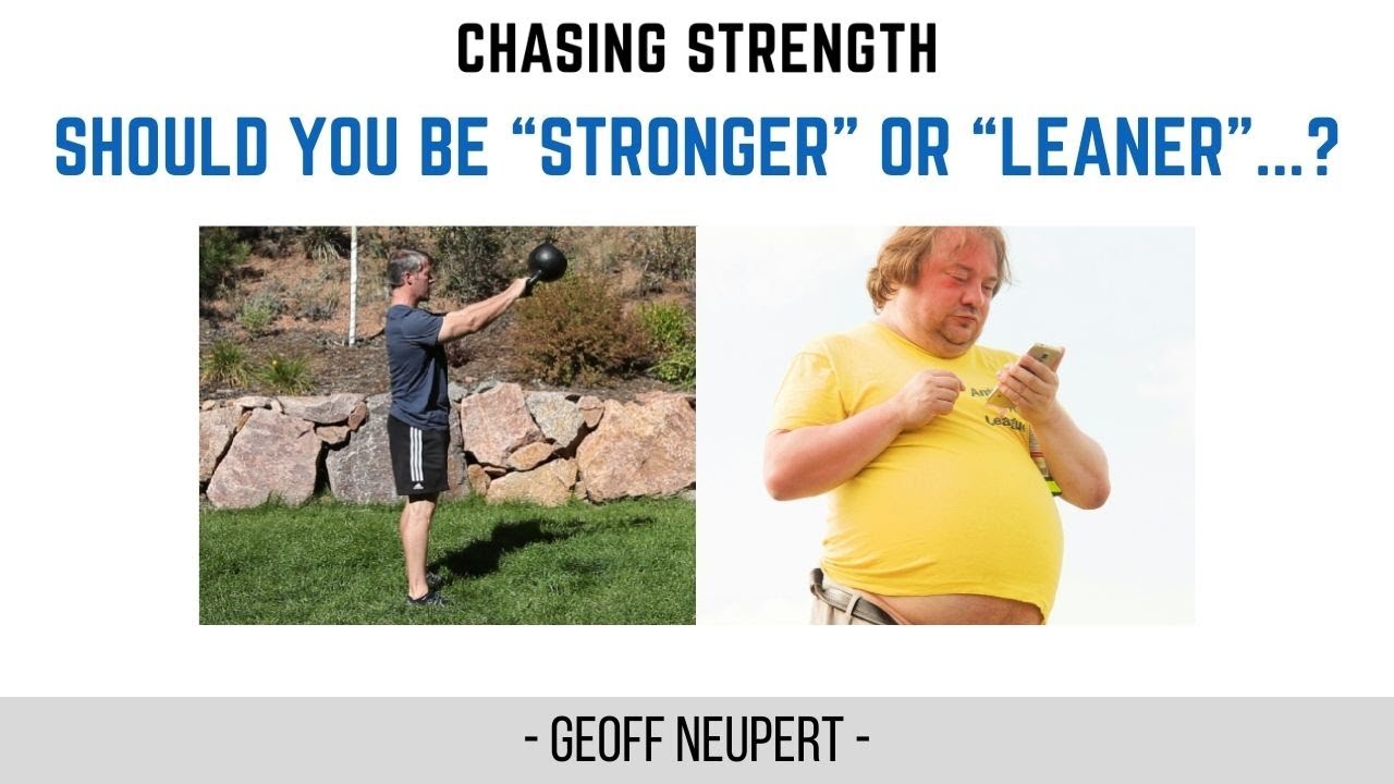 Should you be “stronger” or “leaner”...?