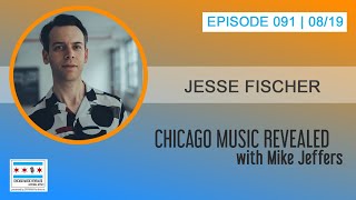 CHICAGO MUSIC REVEALED with guest Jesse Fisher