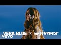 Vera Blue Vera Blue X Greenpeace Like I Remember You Vera Blue Vera Blue X Greenpeace Like I Remember You