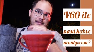 V60 ile kahve nasıl demliyorum?