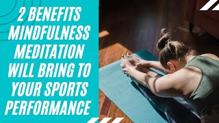 2 Benefits Mindfulness Meditation Will Bring to your Sports Performance