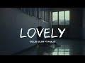 lovely - billie eilish ft. khalid (slowed and reverb)