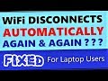 WiFi Disconnects Automatically Windows 10 / 8 / 7 Laptop | How to fix WiFi Automatically Turning Off