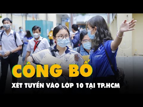 TP.HCM sẽ công bố xét tuyển vào lớp 10 để học sinh kiểm dò