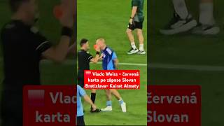 Vlado Weiss - Červená Karta Po Zápase Slovan Bratislava- Kairat Almaty