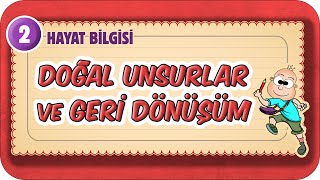 Doğal Unsurlar Ve Geri Dönüşüm 2.Sınıf Hayat Bilgisi
