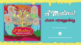 Watch Of Montreal Chaos Arpeggiating video