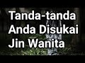 Tanda -tanda Anda disukai Bangsa Jin Wanita