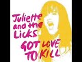 Got Love To Kill-Juliette And The Licks