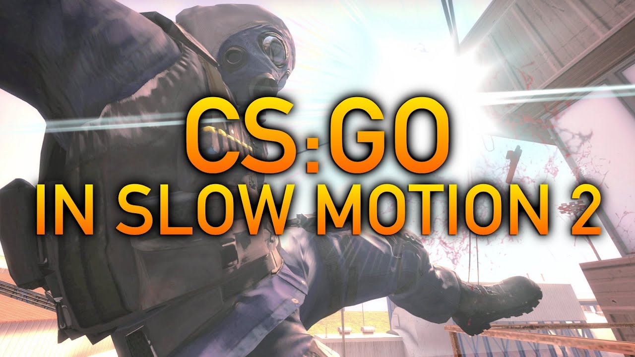 Как в cs go сделать слоу моушен Как в cs go сделать слоу моушен