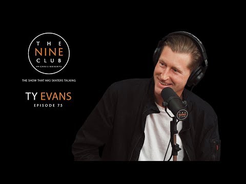 Ty Evans | The Nine Club With Chris Roberts - Episode 75