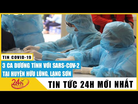 Lạng Sơn ghi nhận 3 ca dương tính Sars -Cov-2 tại huyện Hữu Lũng, phong tỏa cụm dân cư | TV24h