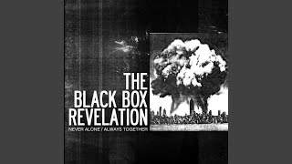 Watch Black Box Revelation Never Alone  Always Together video