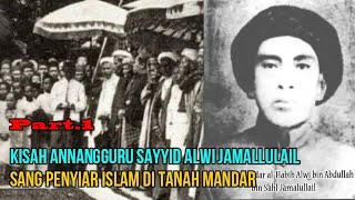 Kisah Annangguru Sayyid Alwi Jamallulail, Sang Penyiar Islam di Tanah Mandar. Ba