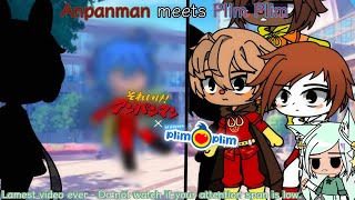 Anpanman Meets Plim Plim My Au Lamest Video Ive Ever Made Honestly