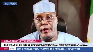 Fmr Vp Atiku Abubakar Risks Losing Traditional Le Of Waziri Adamawa