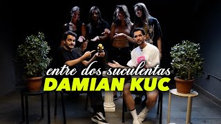 Damián Kuc And The Worst Interview Of His Life - Between Two Succulents