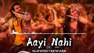Aayi Nahi - Stree 2 Slowedrewarb Romantic Song