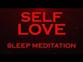 SELF LOVE ~ Sleep Meditation ~ Transform your Life with this Method