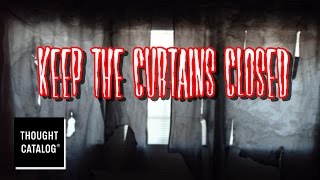 Creepy Catalog Keep The Curtains Closed