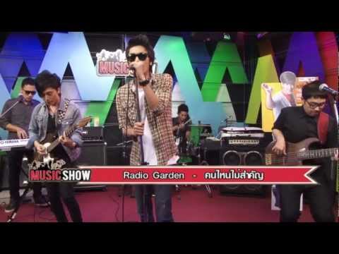 Radio Garden - คนไหนไม่สำคัญ Live @ Music Show thumb