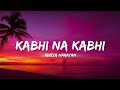 Kabhi Na Kabhi - Aditya Narayan & Suzzanne Dmello (Lyrics) | Shaapit | Lyrical Bam Hindi