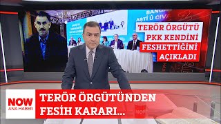 Terör Örgütünden Fesih Kararı... 12 Mayıs 2025 Selçuk Tepeli Ile Now Ana Haber