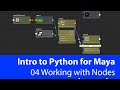 Introduction to Python for Maya: 04 Working with Nodes