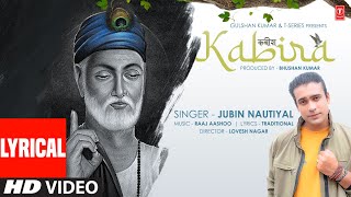 Jubin Nautiyal : Kabira  Lyrical  | (कबीर दोहे) | Raaj Aashoo | Lovesh Nagar | B