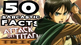 50 SARCASTIC ANIME FACTS - ATTACK ON TITAN!!!! (Don't Get Triggered/Laugh Challenge)