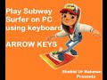 Play subway surfer on PC using keyboard (arrow keys)