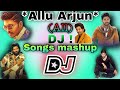 Allu Arjun mashup songs Dj
