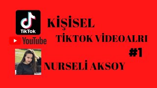 Nurseli̇ Aksoy Ti̇ktok Vi̇deolari Ki̇şi̇sel Vi̇deolar