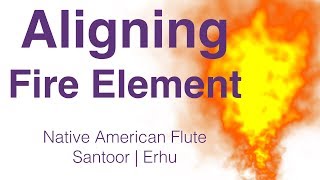 Aligning Fire Element | Native american flute | Erhu | Santoor