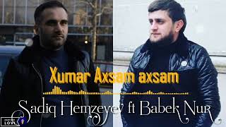 Babek Nur ft Sadiq Hemzeyev - Xumar Axsam Axsam