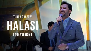 Turan Orazow - Halasi ( Toý Version )