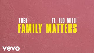 Watch Tobi Family Matters feat Flo Milli video