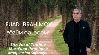 Fuad İbrahimov - Ozum Gelecem