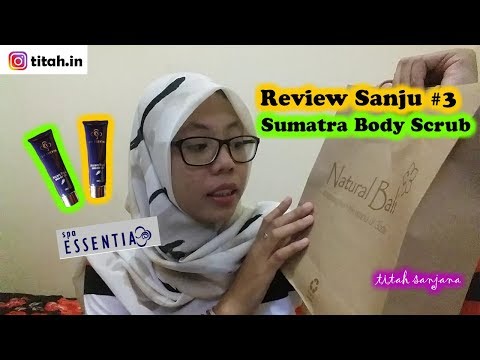 Sumatra Body Scrub Spa Essentia | Review Sanju #3 | Titah Sanjana - YouTube