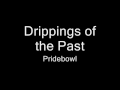 Drippings of the Past - Pridebowl