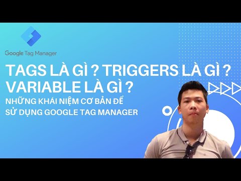 Tags là gì? Triggers là gì? Variables là gì? | Kiến thức cơ bản về Google Tag Manager